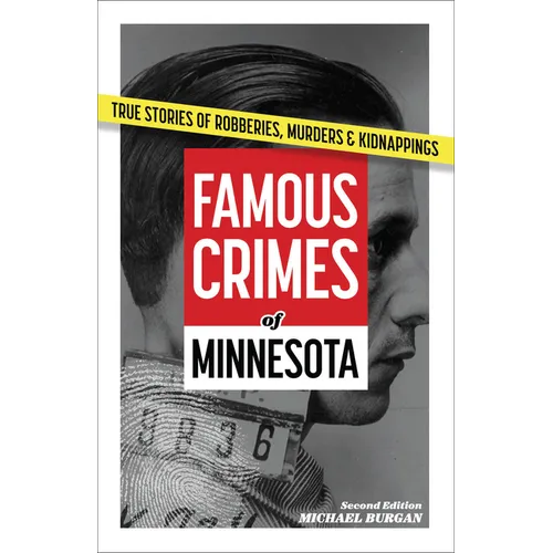 Famous Crimes of Minnesota: True Stories of Robberies, Murders & Kidnappings