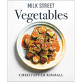 Milk Street Vegetables: 250 Bold, Simple Recipes for Every Season