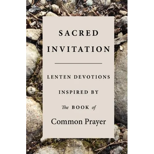 Sacred Invitation: Lenten Devotions Inspired by the Book of Common Prayer