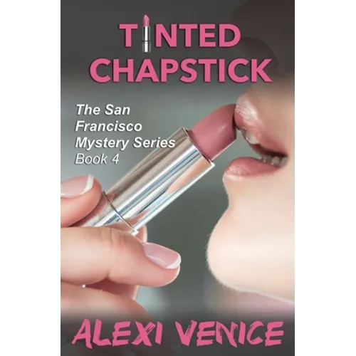 Tinted Chapstick, The San Francisco Mystery Series, Book 4