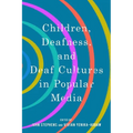 Children, Deafness, and Deaf Cultures in Popular Media