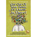 Get Out Of Your Head, It's a Mess In There!: 101 Simple Aphorisms for Better Thinking and Living