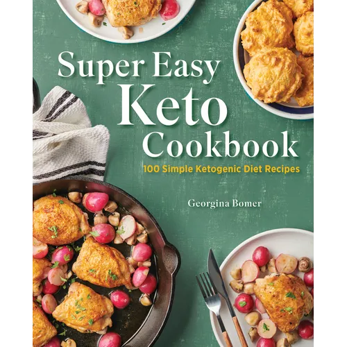 Super Easy Keto Cookbook: 100 Simple Ketogenic Diet Recipes
