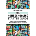 The Homeschooling Starter Guide: How to Create and Adapt the Best Education Action Plan for Your Needs