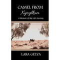 Camel from Kyzylkum: A Memoir of My Life Journey