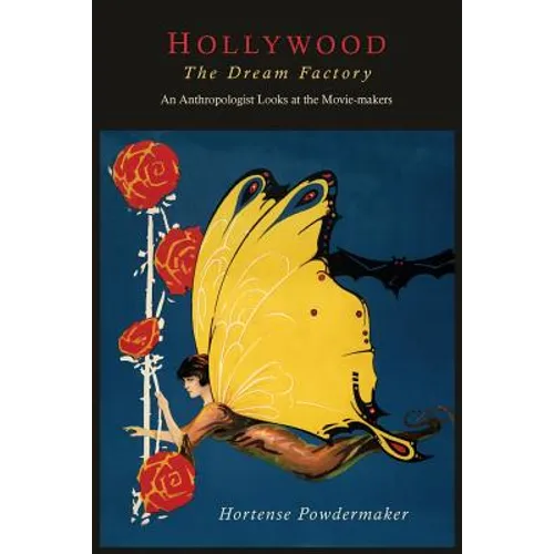 Hollywood, the Dream Factory: An Anthropologist Looks at the Movie-Makers
