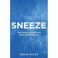 Sneeze: The History and Science of the Common Cold