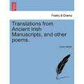 Translations from Ancient Irish Manuscripts, and Other Poems.