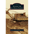 Building the Blue Ridge Parkway