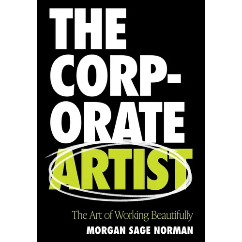The Corporate Artist: The Art of Working Beautifully