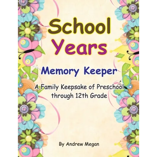School Years: Memory keeper: A Family keepsake of preschool through 12th Grade
