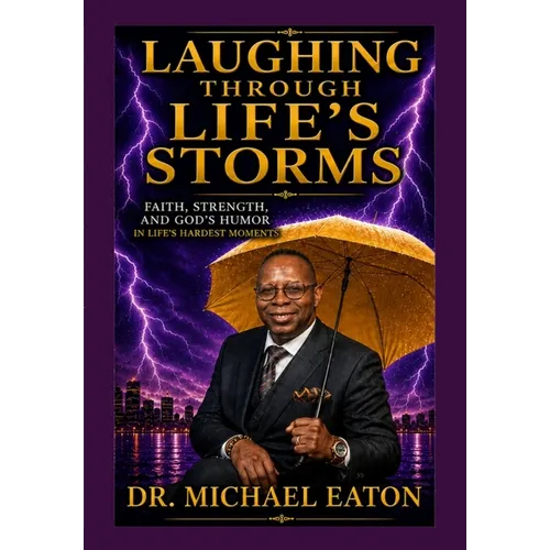 Laughing Through Life's Storms: Faith, Resilience, and God's Humor in Life's Hard Times