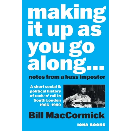 Making it up as you go Along: A Short Social and Political History of Rock 'n' Roll in South London 1966 -1980