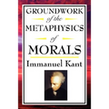 Kant: A Foundational Text of Kantian Ethics and Moral Philosophy