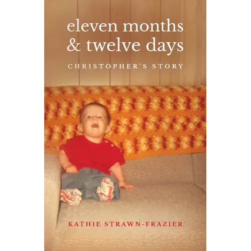 Eleven Months & Twelve Days: Christopher's Story