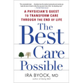 The Best Care Possible: A Physician's Quest to Transform Care Through the End of Life