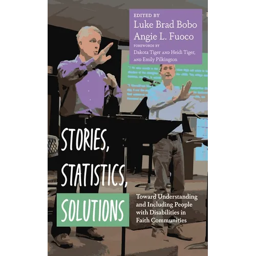 Stories, Statistics, Solutions: Toward Understanding and Including People with Disabilities in Faith Communities