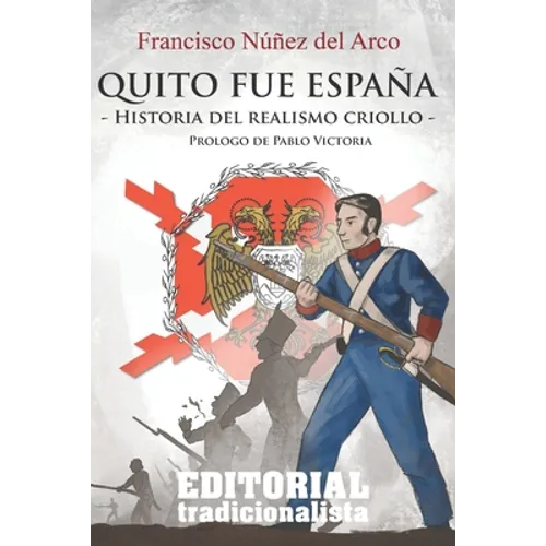 Quito fue España: Historia del realismo criollo