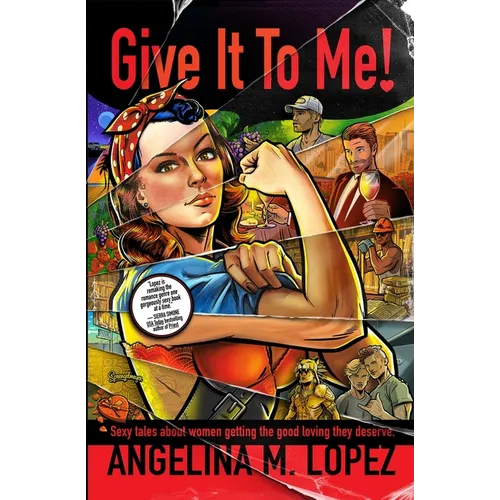 Give It to Me: Sexy Tales About Women Getting the Good Loving They Deserve