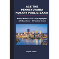 Ace the Pennsylvania Notary Public Exam: Notary Public Law + Legal Highlights, 225 Questions + 2 Practice Exams