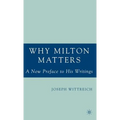 Why Milton Matters: A New Preface to His Writings