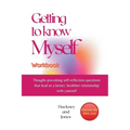 Getting To Know Myself Workbook: Thought-provoking self-reflection questions that lead to a better, healthier relationship with yourself. Discover cur