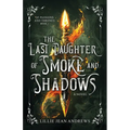 The Last Daughter of Smoke and Shadows