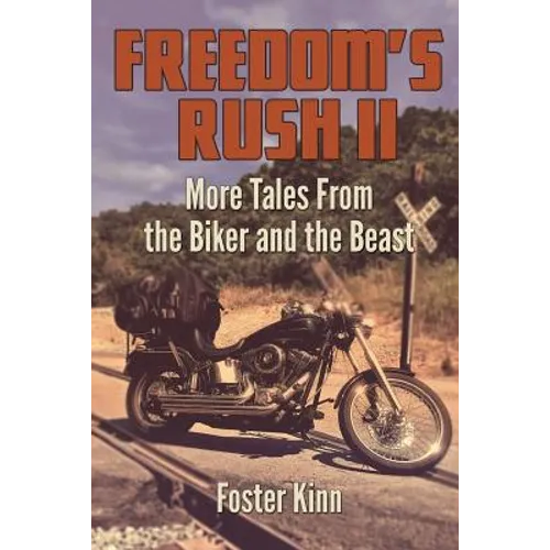 Freedom's Rush II: More Tales from the Biker and the Beast