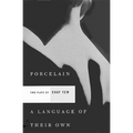 Porcelain and a Language of Their Own: Two Plays