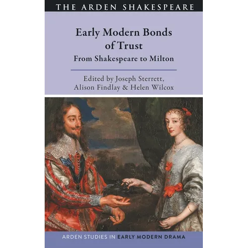 Early Modern Bonds of Trust: From Shakespeare to Milton
