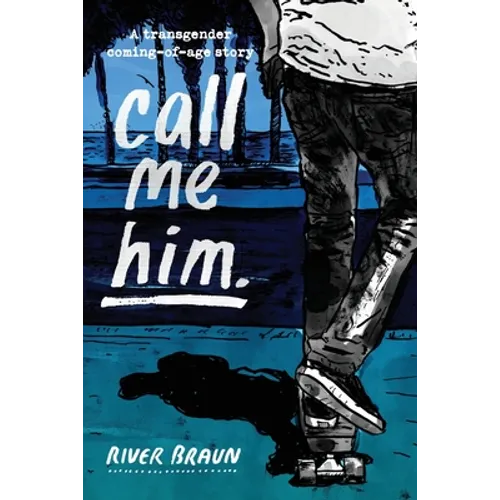 call me him.: a transgender coming-of-age story