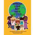 Spread Love Not Hate: Why We Do Not Say the "N" Word: Changing the World One Child at a Time