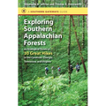 Exploring Southern Appalachian Forests: An Ecological Guide to 30 Great Hikes in the Carolinas, Georgia, Tennessee, and Virginia