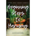 Beginning Steps to Harmony; Feng Shui Made Simple