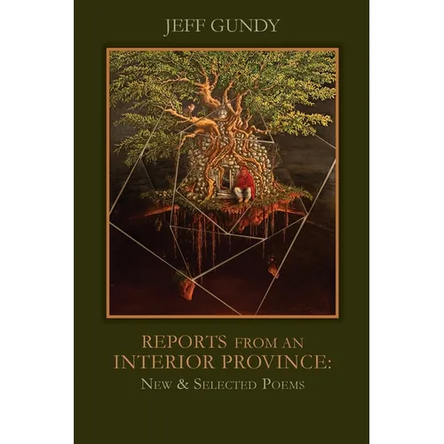 Reports from an Interior Province: New and Selected Poems