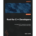 Rust for C++ Developers: Leverage your C++ expertise to write safer and faster systems code in Rust