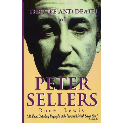 The Life and Death of Peter Sellers