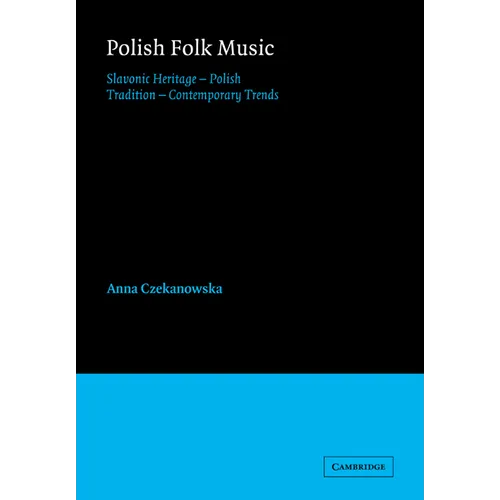 Polish Folk Music: Slavonic Heritage - Polish Tradition - Contemporary Trends