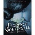 Florence Nightingale: The Courageous Life of the Legendary Nurse