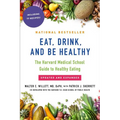 Eat, Drink, and Be Healthy: The Harvard Medical School Guide to Healthy Eating