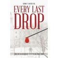 Every Last Drop: How the Blood Industry Betrayed the Public Trust