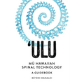 'ULU Mu Hawaiian Spinal Technology: A Guidebook