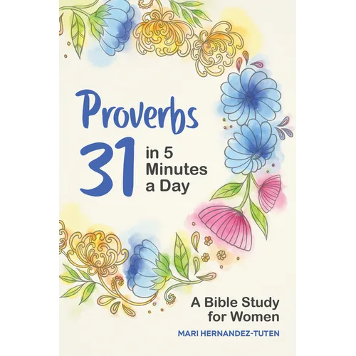 Proverbs 31 in 5 Minutes a Day: A Bible Study for Women