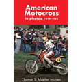 American Motocross in Photos: 1979-1982