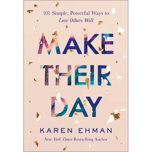 Make Their Day: 101 Simple, Powerful Ways to Love Others Well