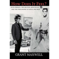 How Does It Feel?: Elvis Presley, The Beatles, Bob Dylan, and the Philosophy of Rock and Roll