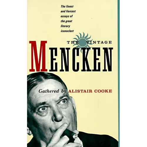 The Vintage Mencken: The Finest and Fiercest Essays of the Great Literary Iconoclast