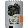 Nikon D850: Pocket Guide: Buttons, Dials, Settings, Modes, and Shooting Tips