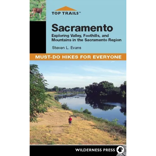 Top Trails: Sacramento: Exploring Valley, Foothills, and Mountains in the Sacramento Region
