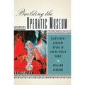 Building the Operatic Museum: Eighteenth-Century Opera in Fin-De-Siècle Paris
